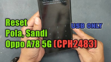 Reset Pola, Sandi, FRP Oppo A78 5G CPH2483 USB Only Reset Pola, Sandi, FRP Oppo A78 5G CPH2483 USB Only