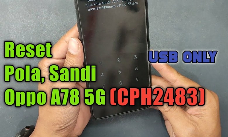 Reset Pola, Sandi, FRP Oppo A78 5G CPH2483 USB Only Reset Pola, Sandi, FRP Oppo A78 5G CPH2483 USB Only