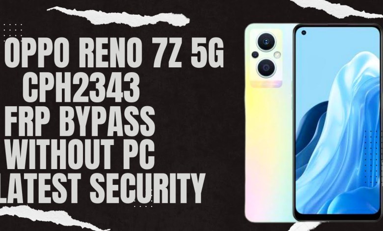 Oppo Reno 7 Z 5G CPH2343 FRP Bypass Without Pc Latest Oppo Reno 7 Z 5G CPH2343 FRP Bypass Without Pc Latest