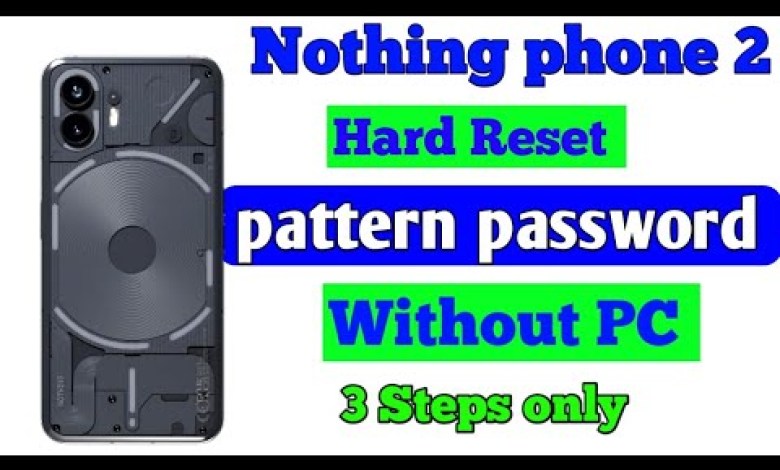 Nothing Phone 2 Hard Reset _ Nothing Phone 2 Pattern Nothing Phone 2 Hard Reset _ Nothing Phone 2 Pattern