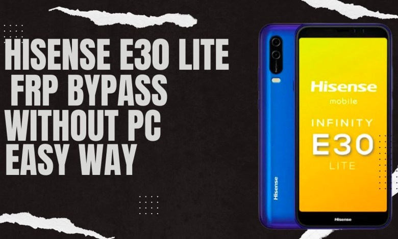Hisense E30 Lite Frp Bypass without PC Easy Hisense E30 Lite Frp Bypass without PC Easy