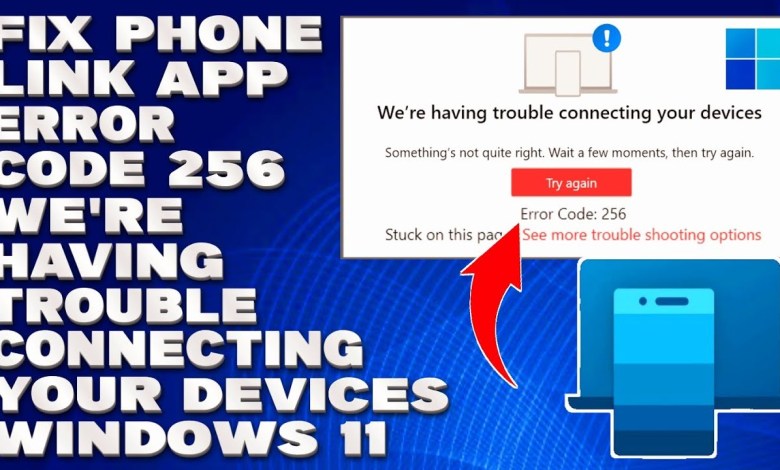 How To Fix Phone Link App Error Code 256 We’re Having How To Fix Phone Link App Error Code 256 We’re Having
