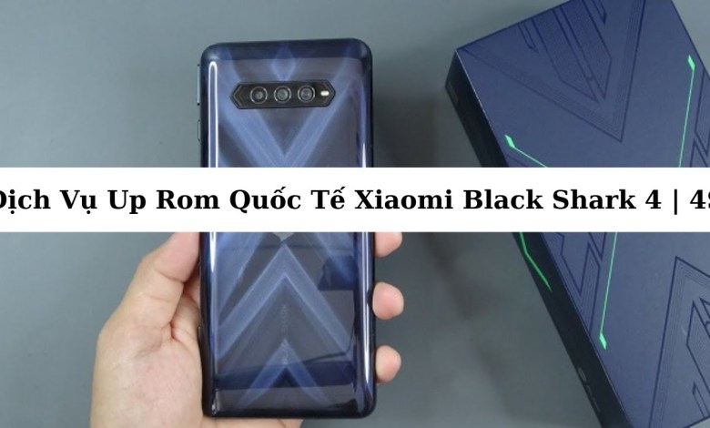 Xiaomi Black Shark 4 International Rom Upload Service | 4S Xiaomi Black Shark 4 International Rom Upload Service | 4S