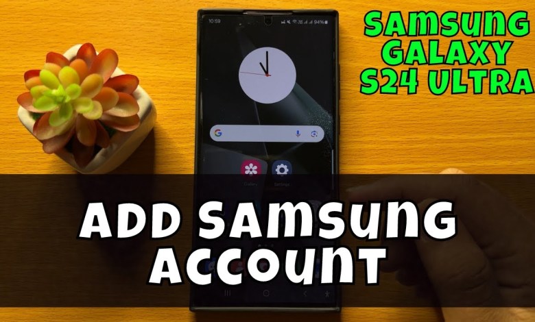 Samsung Galaxy S24 Ultra How To Add Samsung Samsung Galaxy S24 Ultra How To Add Samsung
