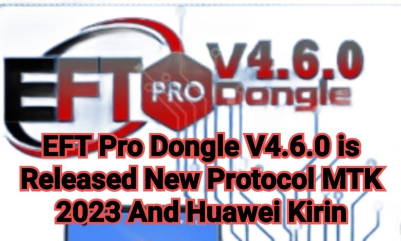 EFT Pro Dongle V4.6.0 is Released New Protocol MTK 2023 EFT Pro Dongle V4.6.0 is Released New Protocol MTK 2023