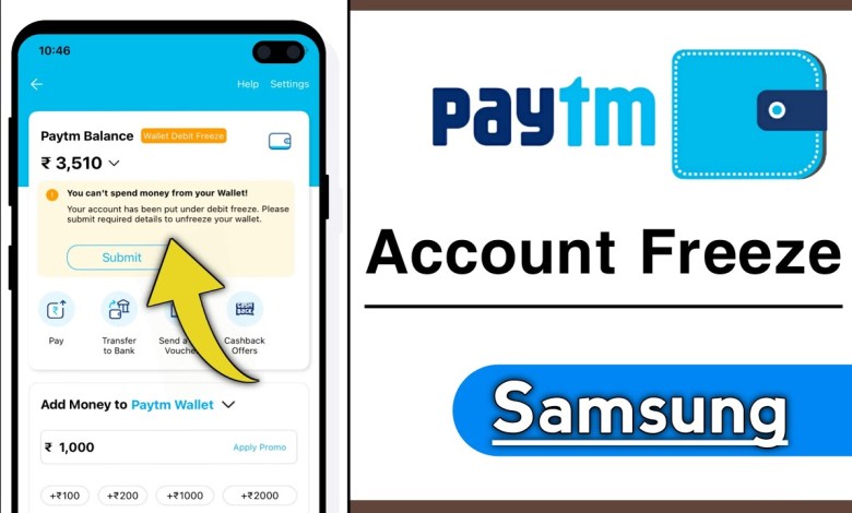 Paytm Account Freeze Problem in Samsung Device Paytm Account Freeze Problem in Samsung Device