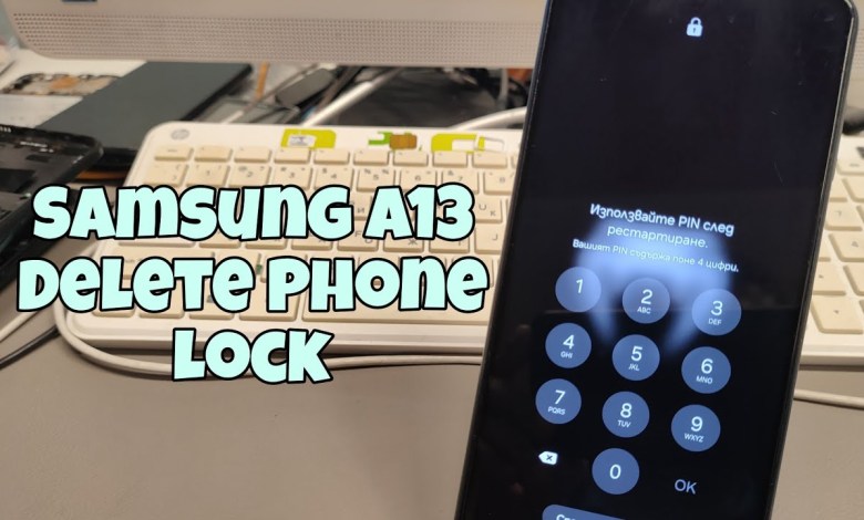 Forgot Phone Lock? Samsung A13 (SM-A135F), Delete Pin, Forgot Phone Lock? Samsung A13 (SM-A135F), Delete Pin,