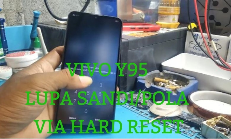 VIVO Y95 LUPA SANDI/POLA VIA HARD RESET-WIPE DATA VIVO Y95 LUPA SANDI/POLA VIA HARD RESET-WIPE DATA