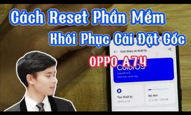 How to reset software, restore factory settings for Oppo A74. How to reset software, restore factory settings for Oppo A74.