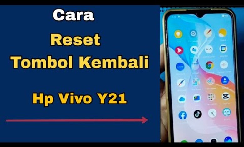 CARA RESET TOMBOL KEMBALI HP VIVO Y21 CARA RESET TOMBOL KEMBALI HP VIVO Y21