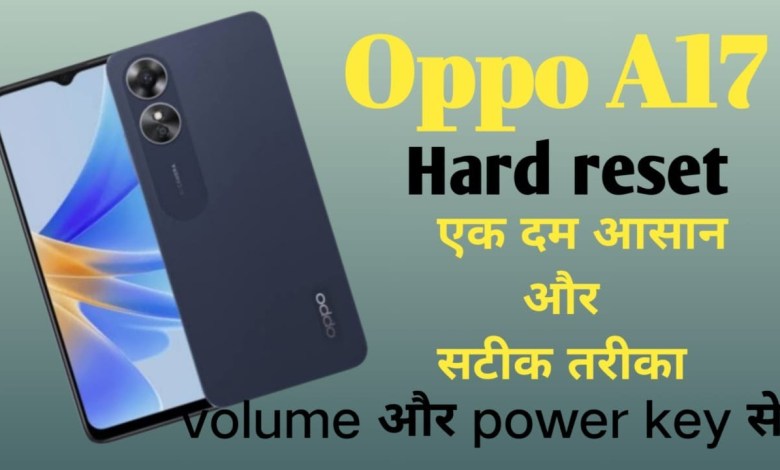 oppo a17 hard reset how to do oppo a17 hard reset how to do