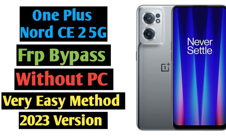 One Plus Nord CE 2 5G Frp Bypass | One Plus Nord CE 2 One Plus Nord CE 2 5G Frp Bypass | One Plus Nord CE 2