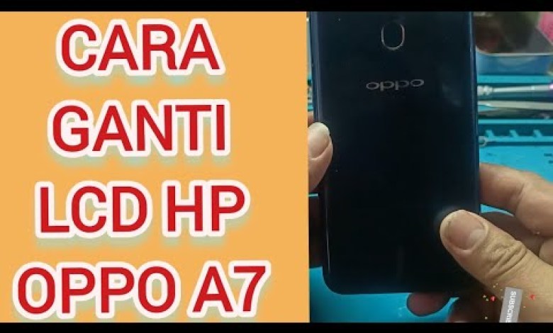 HOW TO REPLACE OPPO A7 HP LCD HOW TO REPLACE OPPO A7 HP LCD