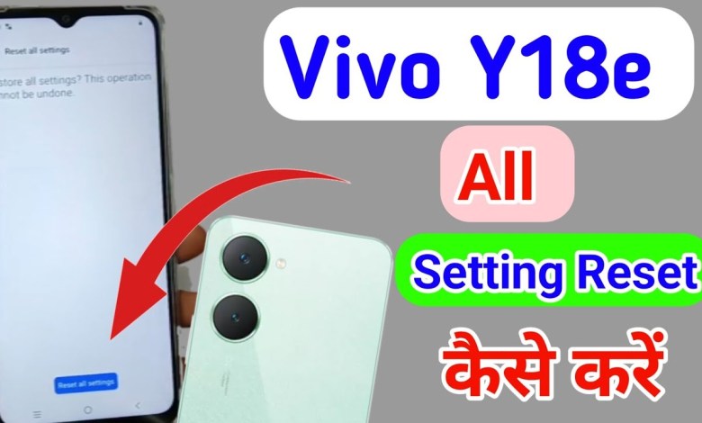 How to reset settings in Vivo y18 / Vivo y18e How to reset settings in Vivo y18 / Vivo y18e