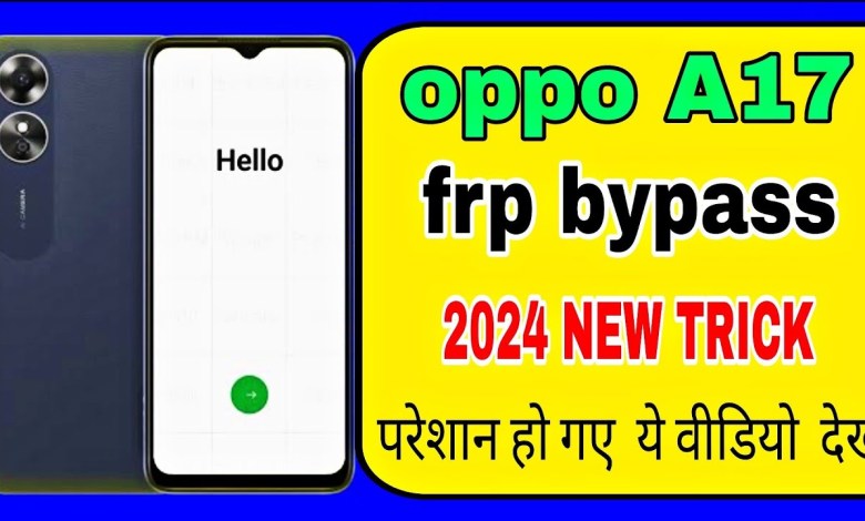 oppo a17 frp bypass 2024 new update || oppo a17 frp oppo a17 frp bypass 2024 new update || oppo a17 frp