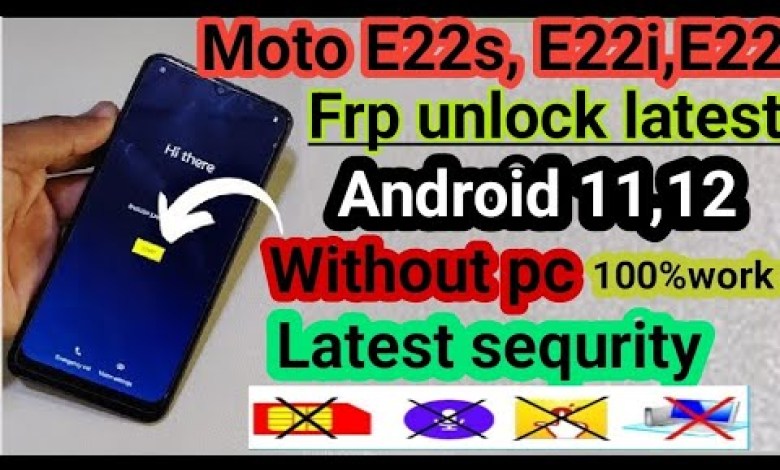 FRP Bypass for Moto e22s, e22i, and e22: Unlock and FRP Bypass for Moto e22s, e22i, and e22: Unlock and