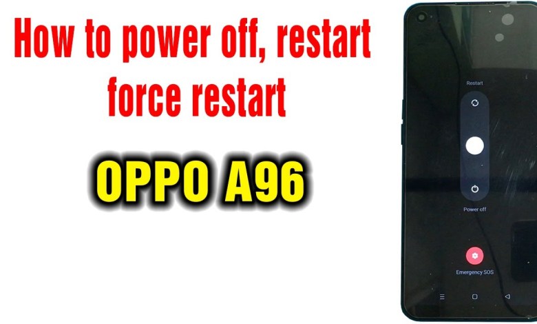 How to power off, restart and force restart OPPO A96 How to power off, restart and force restart OPPO A96