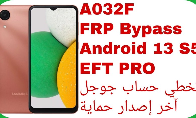 Galaxy A03 Core (A032F) FRP Bypass Android 13 U5 – EFT Galaxy A03 Core (A032F) FRP Bypass Android 13 U5 – EFT