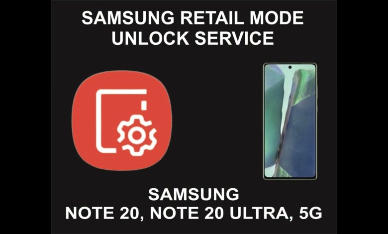 Samsung Retail Mode Unlock Service, Samsung Note 20, Samsung Retail Mode Unlock Service, Samsung Note 20,