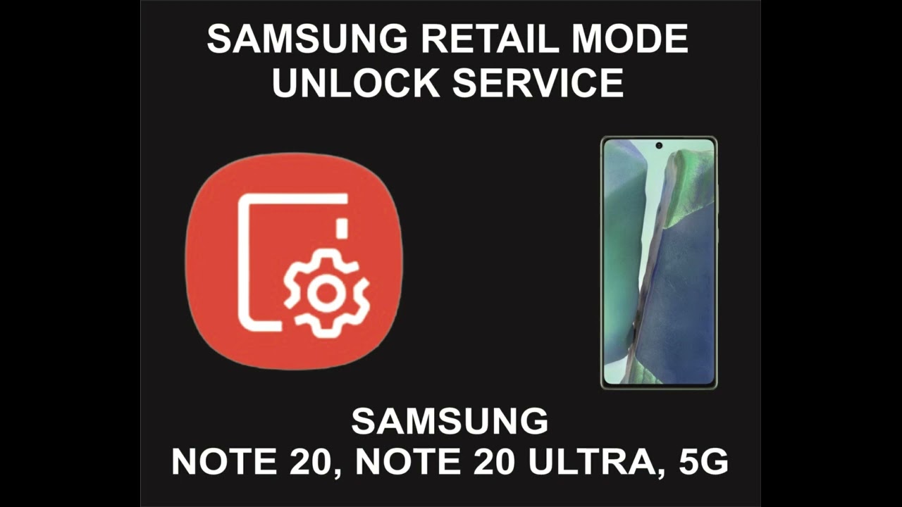 Samsung Retail Mode Unlock Service, Samsung Note 20, Samsung Retail Mode Unlock Service, Samsung Note 20,