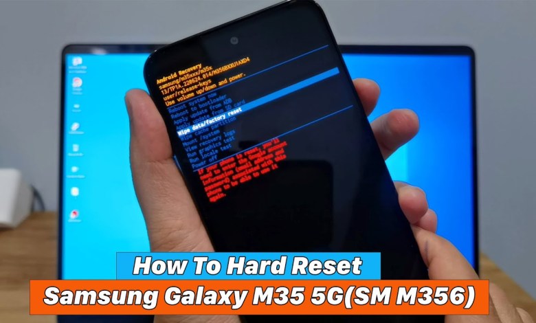How To Hard Reset – Samsung Galaxy M35 5G(SM M356) How To Hard Reset – Samsung Galaxy M35 5G(SM M356)
