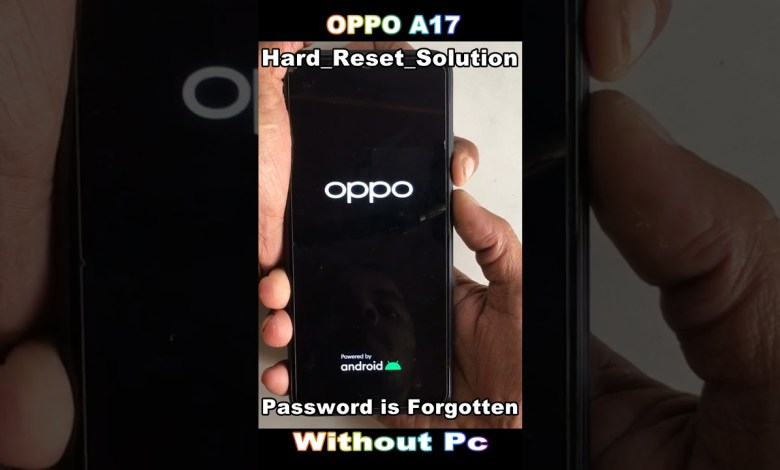 How to Unlock Oppo A17 Phone if Forgot Password How How to Unlock Oppo A17 Phone if Forgot Password How