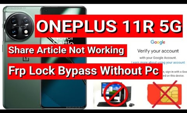 Is the ONEPLUS 11R FRP Bypass Share Article Not Working? Is the ONEPLUS 11R FRP Bypass Share Article Not Working?