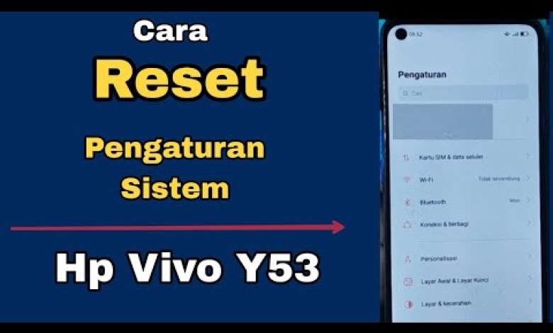 CARA RESET PENGATURAN SISTEM HP VIVO Y53 CARA RESET PENGATURAN SISTEM HP VIVO Y53
