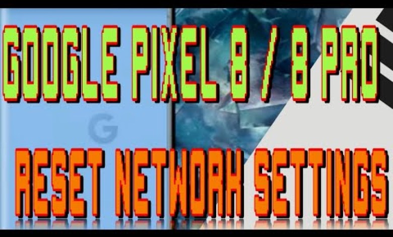 Google Pixel 8 / 8 Pro: How to Reset Network Settings Google Pixel 8 / 8 Pro: How to Reset Network Settings