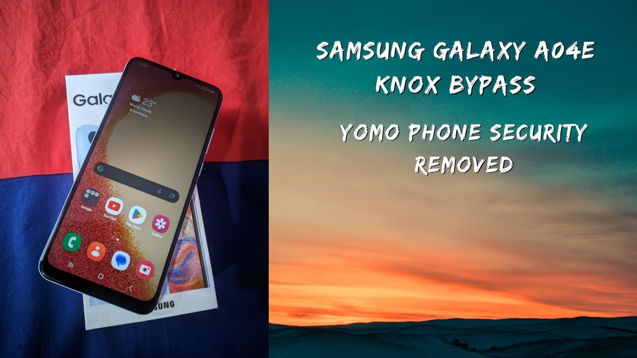 Samsung Galaxy A04e Knox Bypass (YOMO Phone Security Samsung Galaxy A04e Knox Bypass (YOMO Phone Security