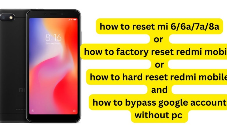 How to reset mi 6/6a/7a/8a/9a mobile and bypass google How to reset mi 6/6a/7a/8a/9a mobile and bypass google
