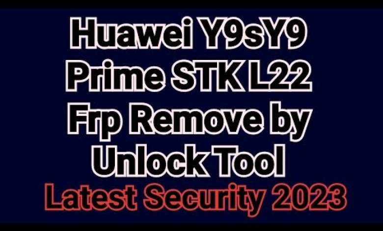 Huawei Y9sY9 Prime STK L22 Frp Remove by Unlock Tool Huawei Y9sY9 Prime STK L22 Frp Remove by Unlock Tool