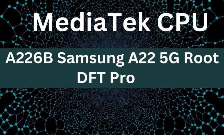 A226B Samsung A22 5G Root By DFT Pro.. A226B Samsung A22 5G Root By DFT Pro..