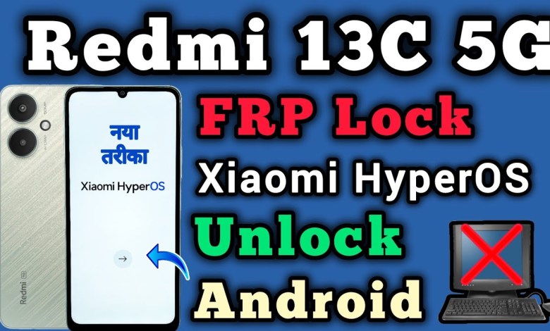 Xiaomi HyperOS || Redmi 13C 5G || FRP Bypass || Android Xiaomi HyperOS || Redmi 13C 5G || FRP Bypass || Android