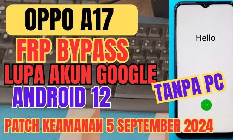 How to Bypass Oppo A17 FRP on Android 12 Without Google Account: A Curious Solution How to Bypass Oppo A17 FRP on Android 12 Without Google Account: A Curious Solution