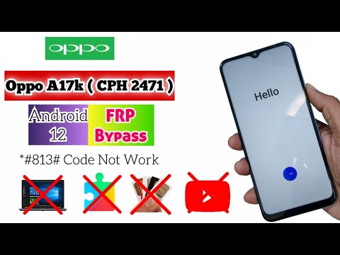 OPPO A17k ( Cph 2471 ) Android 12 FRP / Google Lock OPPO A17k ( Cph 2471 ) Android 12 FRP / Google Lock