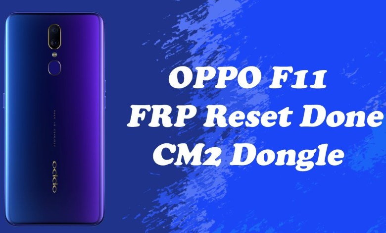 OPPO F11 (CPH1969) Latest Security FRP Bypass Using CM2 OPPO F11 (CPH1969) Latest Security FRP Bypass Using CM2