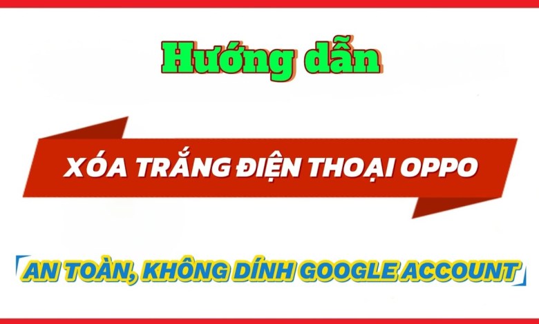 Instructions for safely erasing (Resetting) OPPO phones, Instructions for safely erasing (Resetting) OPPO phones,