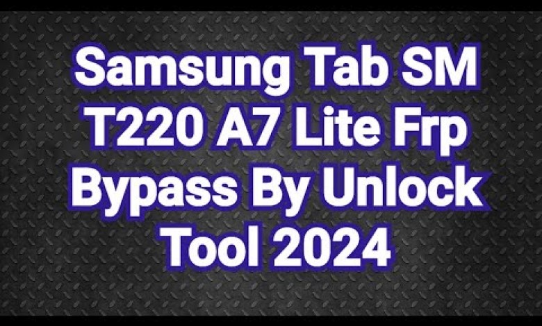 Samsung Tab SM T220 A7 Lite Frp Bypass By Unlock Tool Samsung Tab SM T220 A7 Lite Frp Bypass By Unlock Tool