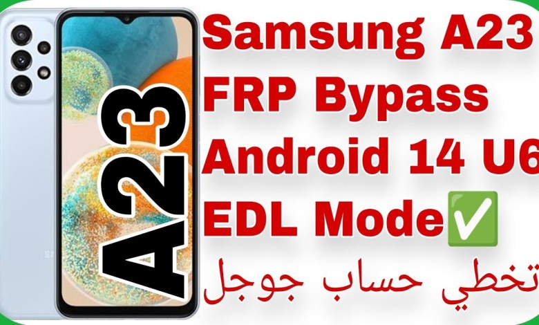 A23 (A235F) FRP Unlock Android 14 U6 – EDL – Chimera | A23 (A235F) FRP Unlock Android 14 U6 – EDL – Chimera |