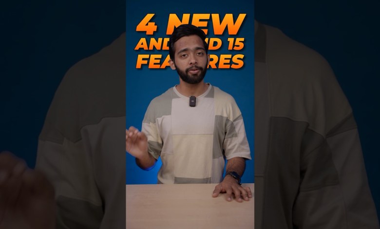 4 new Android 15 features… 4 new Android 15 features…