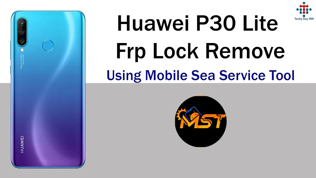 Huawei P30 Lite (MAR-XXX) Frp Lock Remove _ Using MST Huawei P30 Lite (MAR-XXX) Frp Lock Remove _ Using MST