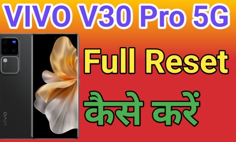 How to Reset Vivo V30 Pro 5G phone Mobile ko Factory How to Reset Vivo V30 Pro 5G phone Mobile ko Factory