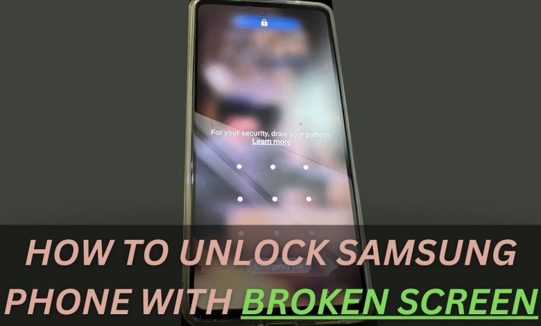 How to Unlock Samsung Phone with Broken/Cracked How to Unlock Samsung Phone with Broken/Cracked
