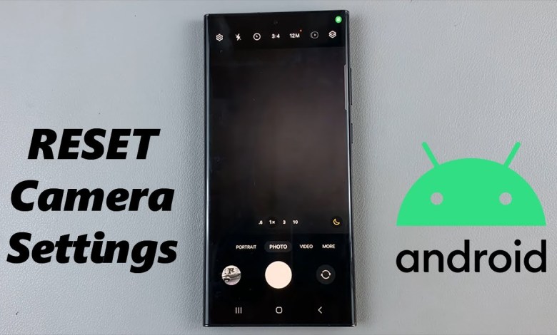 How To Reset Camera Settings On Android Phone How To Reset Camera Settings On Android Phone