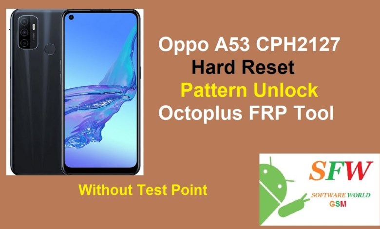 Oppo A53 CPH2127 Hard Reset Pattern Unlock Octoplus FRP Oppo A53 CPH2127 Hard Reset Pattern Unlock Octoplus FRP