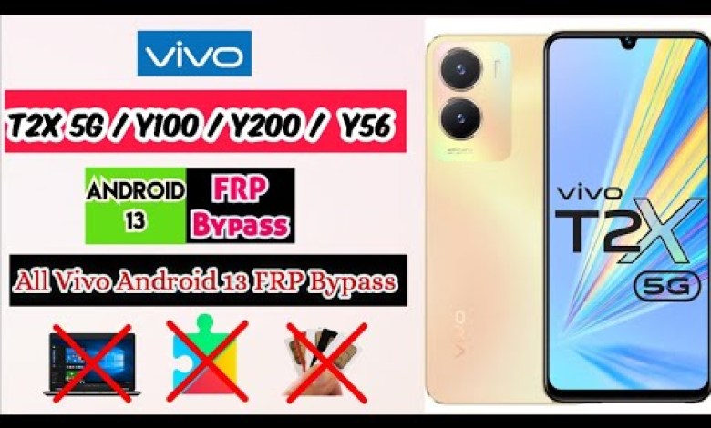 Vivo T2x 5G / Y100 / Y200 / Y56 Frp Bypass Android 13 Vivo T2x 5G / Y100 / Y200 / Y56 Frp Bypass Android 13