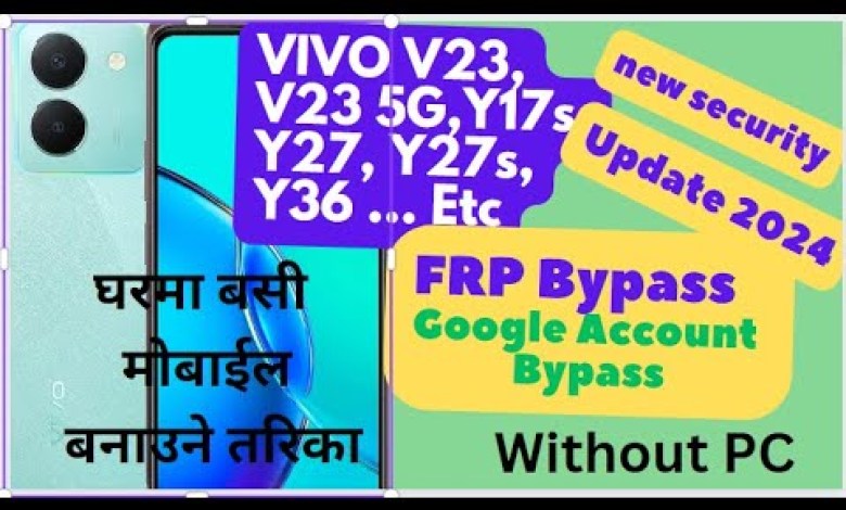 VIVO V23, Y17s, Y27s, Y36 FRP Bypass/Google Account VIVO V23, Y17s, Y27s, Y36 FRP Bypass/Google Account