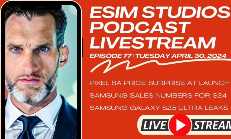 eSIM Studios Podcast Ep 77 | Pixel 8a Price Leak | eSIM Studios Podcast Ep 77 | Pixel 8a Price Leak |