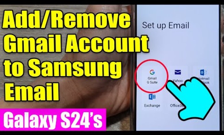 Galaxy S24/S24+/Ultra: How to Add/Remove Gmail Galaxy S24/S24+/Ultra: How to Add/Remove Gmail